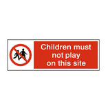 Children Must Not Play On This Site Safety Sign - PVC Safety Signs