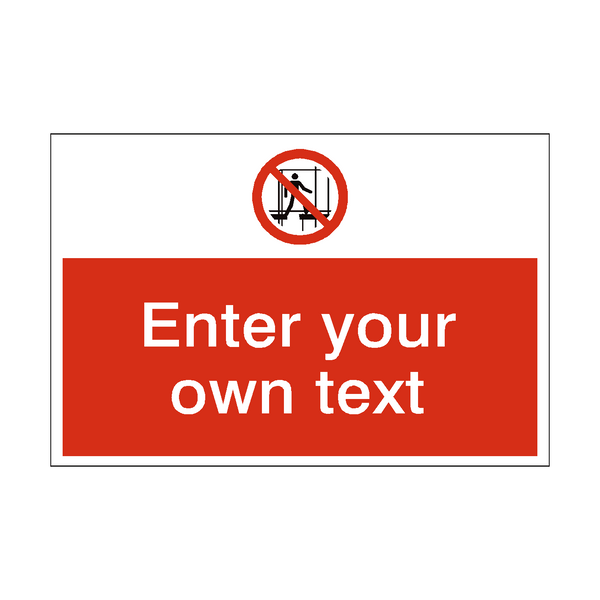 Do Not Use Incomplete Scaffold Custom Safety Sign - PVC Safety Signs