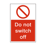 Do Not Switch Off Sign - PVC Safety Signs