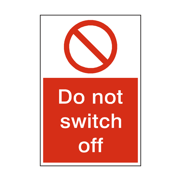 Do Not Switch Off Sign - PVC Safety Signs