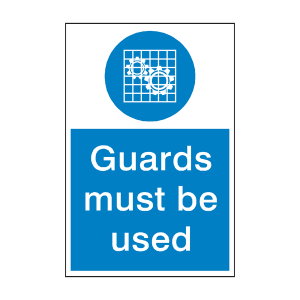 Guards Must Be Used Mandatory Sign - PVC Safety Signs