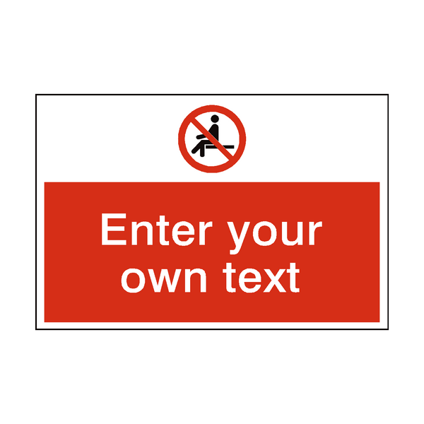 No Sitting Custom Safety Sign - PVC Safety Signs