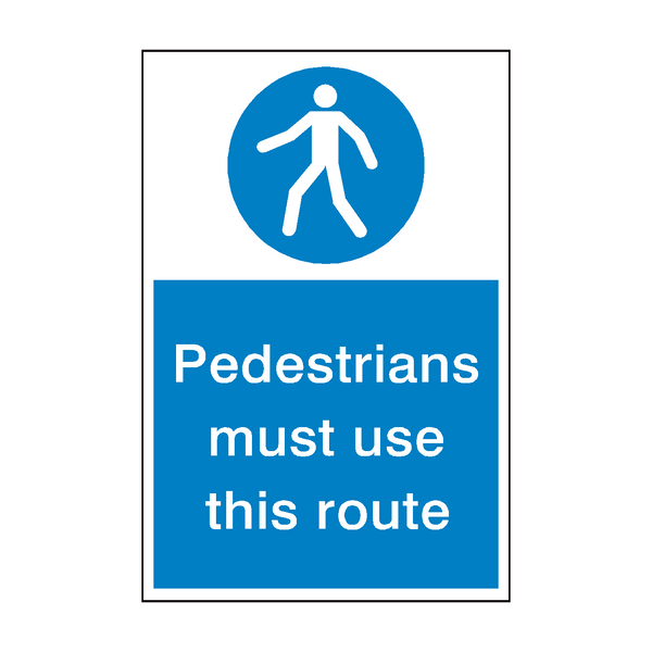 Pedestrians Must Use This Route Safety Sign - PVC Safety Signs