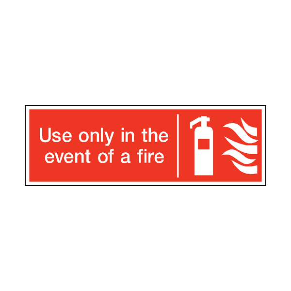 Use Only In The Event Of Fire Safety Sign - PVC Safety Signs