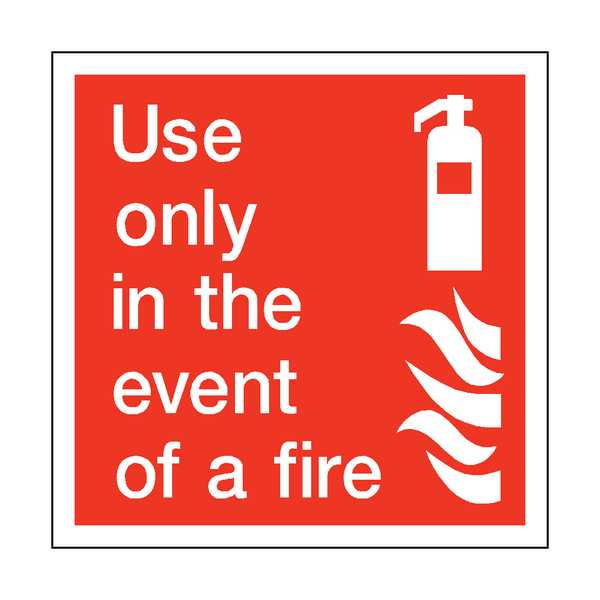 Use Only In The Event Of Fire Square Sign - PVC Safety Signs