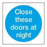 Close These Doors At Night Sign - PVC Safety Signs