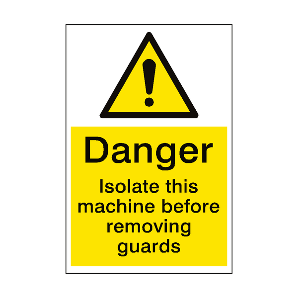 Warning Isolate Machine Hazard Sign - PVC Safety Signs