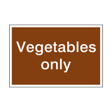 Vegetables Only Sign - PVC Safety Signs