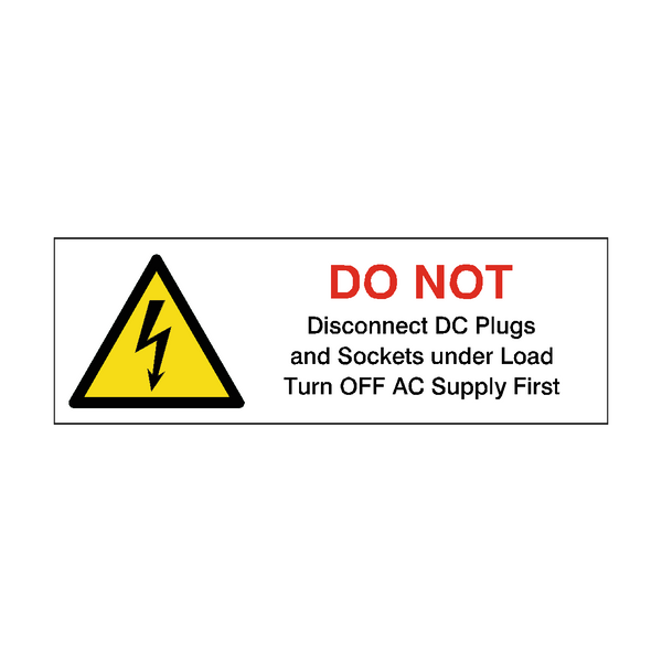 DO NOT Disconnect DC Plugs and Sockets Under Load Sticker