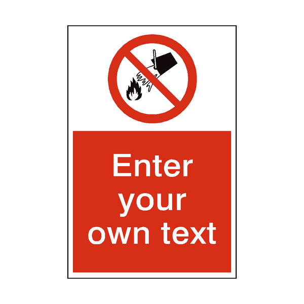 Do Not Extinguish With Water Custom Prohibition Sign - PVC Safety Signs