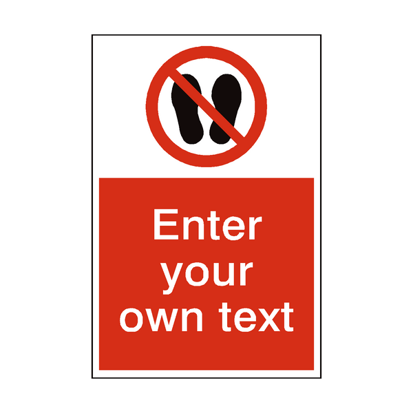 Do Not Stand Or Walk Here Custom Prohibition Sign - PVC Safety Signs