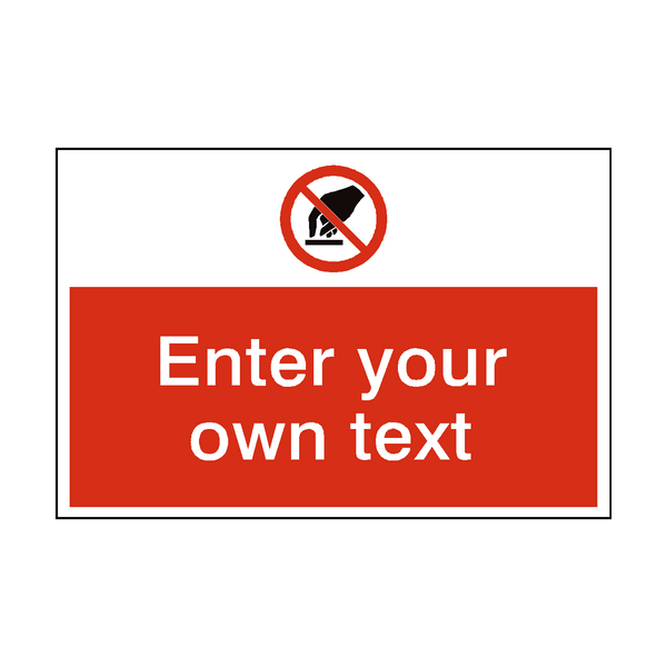 Do Not Touch Custom Safety Sign - PVC Safety Signs