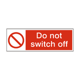 Do Not Switch Off Safety Sign - PVC Safety Signs