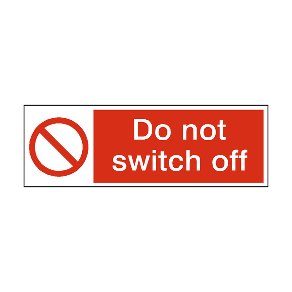 Do Not Switch Off Safety Sign - PVC Safety Signs