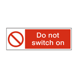 Do Not Switch On Safety Sign - PVC Safety Signs