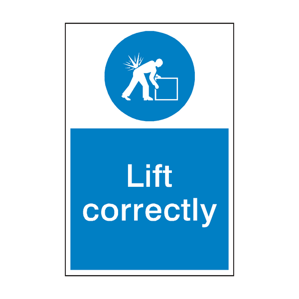 Lift Correctly Mandatory Sign - PVC Safety Signs