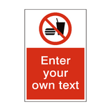 No Eating Or Drinking Custom Prohibition Sign - PVC Safety Signs