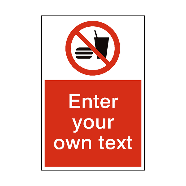 No Eating Or Drinking Custom Prohibition Sign - PVC Safety Signs