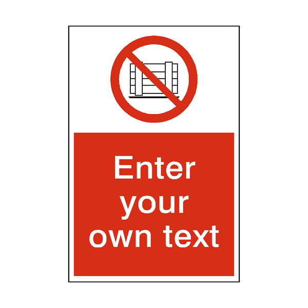 No Obstruction Custom Prohibition Sign - PVC Safety Signs