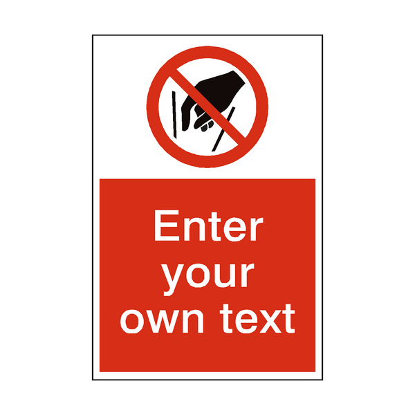No Reaching In Custom Prohibition Sign - PVC Safety Signs