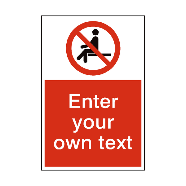 No Sitting Custom Prohibition Sign - PVC Safety Signs