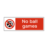 No Ball Games Safety Sign - PVC Safety Signs