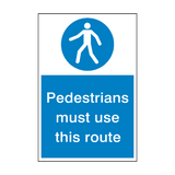 Pedestrians Must Use This Route Safety Sign - PVC Safety Signs