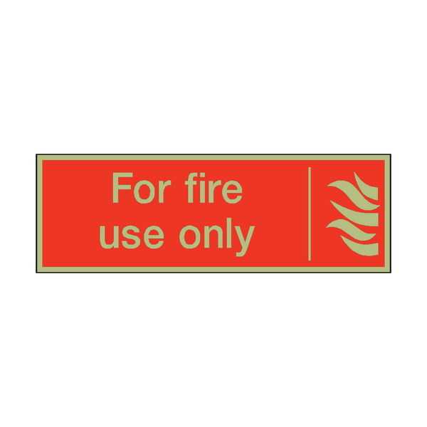 Photoluminescent For Fire Use Only Safety Sign - PVC Safety Signs