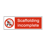 Scaffolding Incomplete Do Not Use Safety Sign - PVC Safety Signs