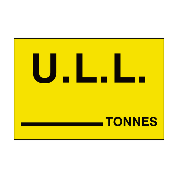 ULL Tonnes Sign Yellow - PVC Safety Signs