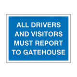 All Drivers Report To Gatehouse Sign - PVC Safety Signs