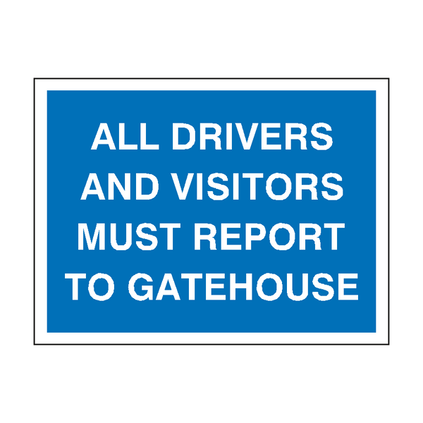 All Drivers Report To Gatehouse Sign - PVC Safety Signs