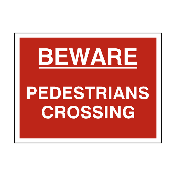 Beware Pedestrians Crossing Sign - PVC Safety Signs