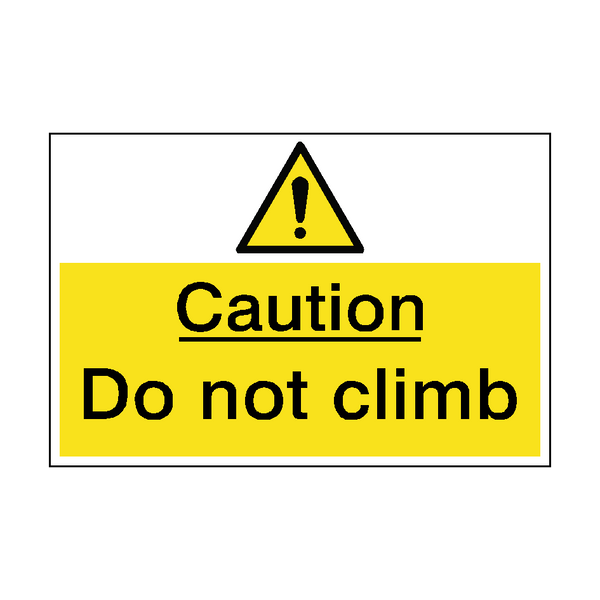 Caution Do Not Climb Hazard Sign - PVC Safety Signs