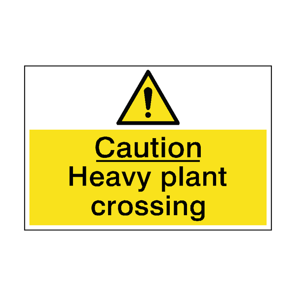 Caution Heavy Plant Crossing Sign - PVC Safety Signs