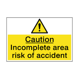 Caution Incomplete Area Hazard Sign - PVC Safety Signs