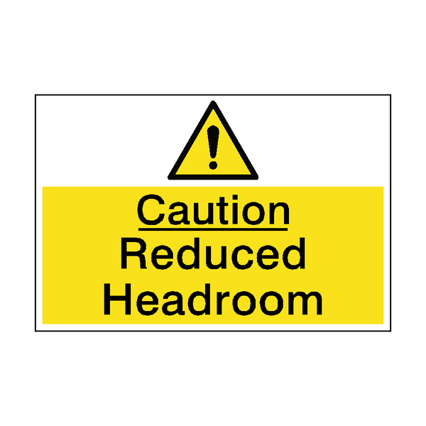 Caution Reduced Headroom Sign - PVC Safety Signs
