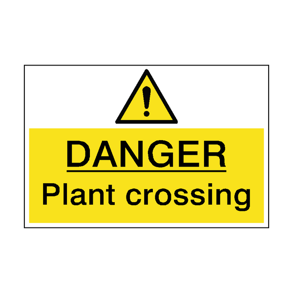 Danger Plant Crossing Hazard Sign - PVC Safety Signs