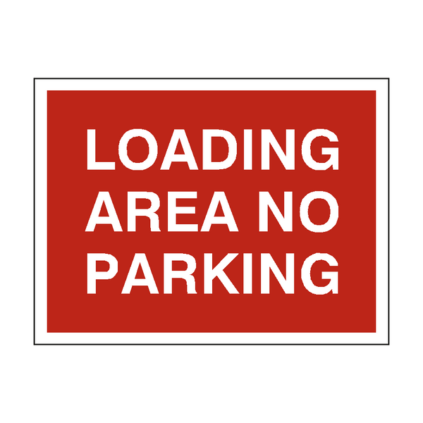 Loading Area No Parking Sign - PVC Safety Signs