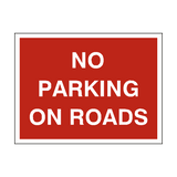 No Parking On Roads Sign - PVC Safety Signs