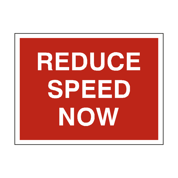 Reduce Speed Now Traffic Sign - PVC Safety Signs