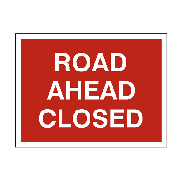 Road Ahead Closed Traffic Sign - PVC Safety Signs