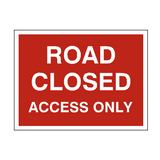 Road Closed Access Only Sign - PVC Safety Signs