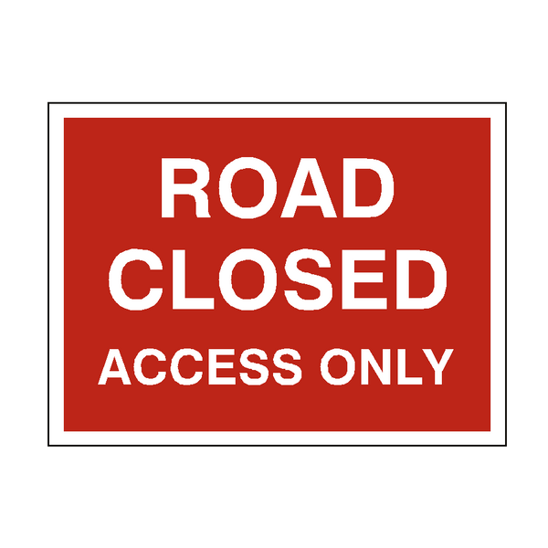 Road Closed Access Only Sign - PVC Safety Signs