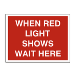 Red Light Wait Here Sign - PVC Safety Signs